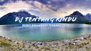 Download lagu DJ TENTANG RINDU REMIX BREAKBEAT TERBARU 2019 mp3