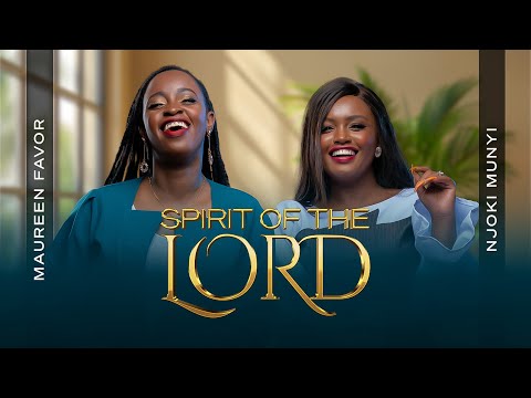Spirit of The Lord - Maureen Favor feat Njoki Munyi II Official Live Video