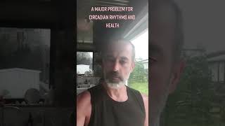 A major problem for your circadian rhythm and health