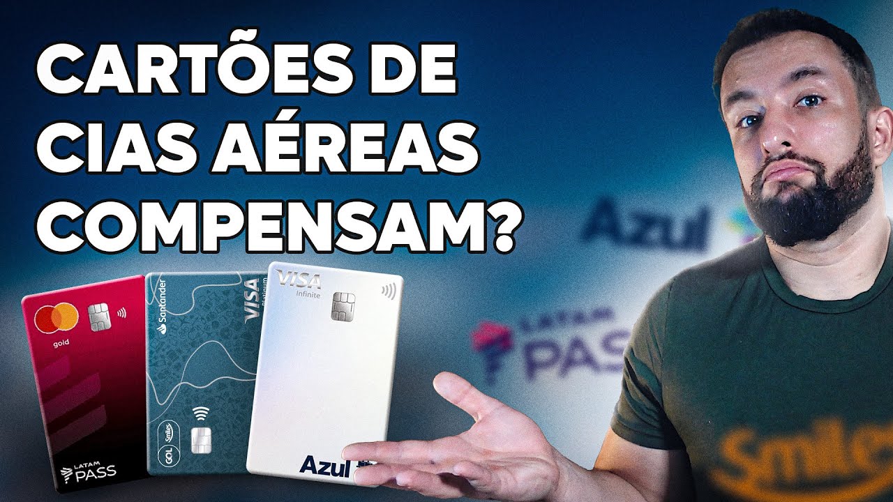 CARTÕES DE CRÉDITO DE COMPANHIAS AÉREAS VALEM A PENA? TUDO AZUL, SMILES E LATAM PASS