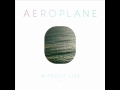 Aeroplane - Without Lies (preview) 