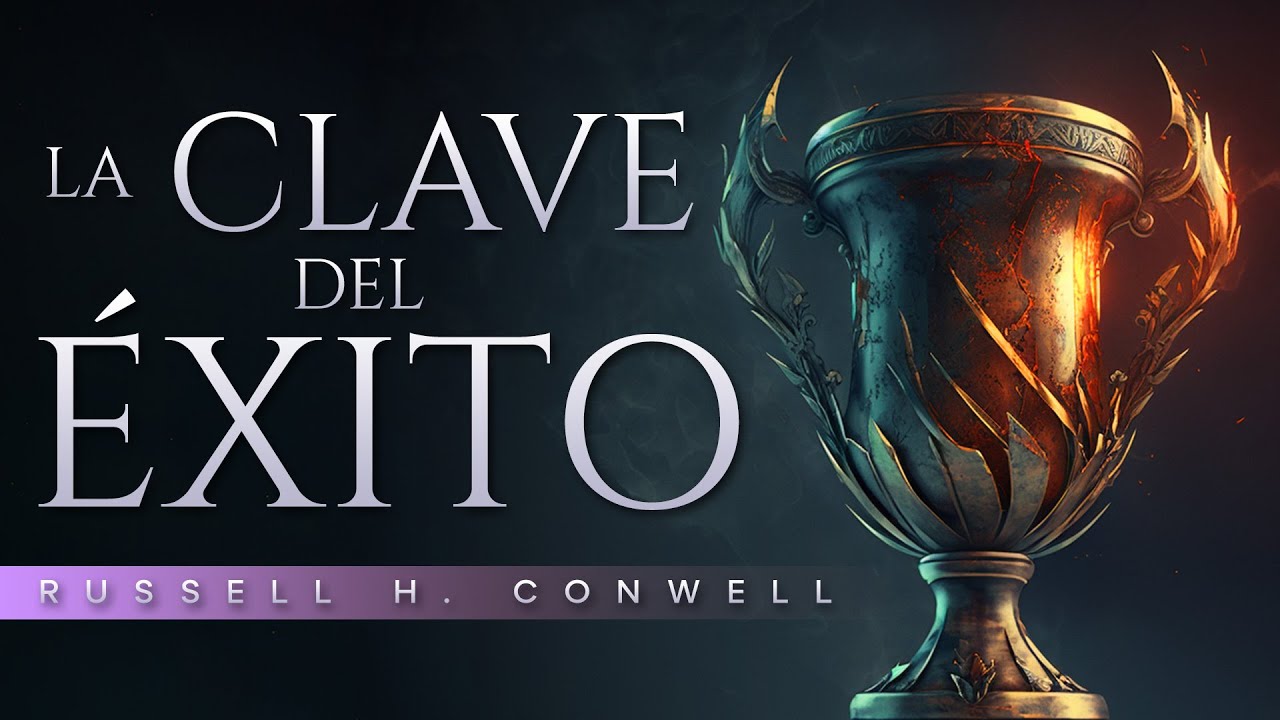 Desvelando los Secretos del Éxito: Audiolibro 'La clave del Éxito' de Russell H. Conwell