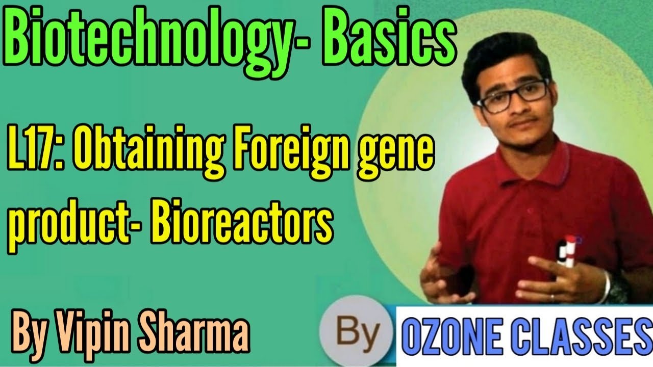 L17: Obtaining foreign gene product- Bioreactor types by Vipin Sharma