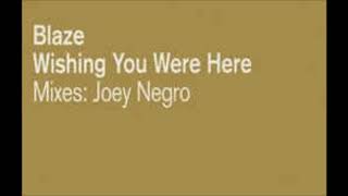 Blaze - Wishing You Were Here (Joey Negro Extended Mix)