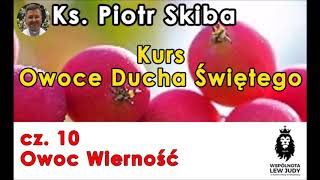 Kurs Owoce Ducha Świętego cz. 10 - ks. Piotr Skiba