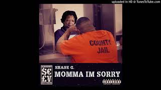 Shane G - Momma I'm Sorry