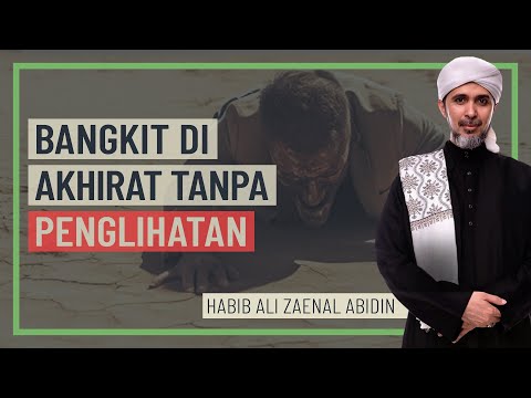 Habib Ali Zaenal Abidin - Bangkit Di Akhirat Tanpa Penglihatan