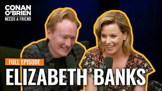 Elizabeth Banks (FULL EPISODE) | Conan O'Brien Needs A Friend