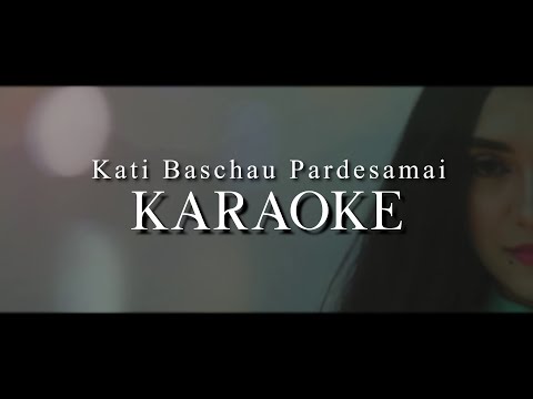 KATI BASCHAU PARDESAMAI KARAOKE - TRISHNA GURUNG