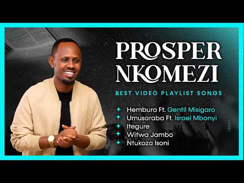 Prosper -Nkomezi|Hembura|Umusaraba|Itegure|Witwajambo|Ntukoza Isoni (Official video)
