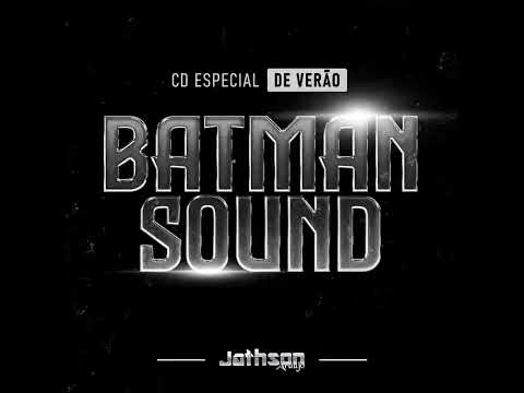 Cd Especial de Verão 2023 Batman Sound Dj Jathson Araújo🔥🔊