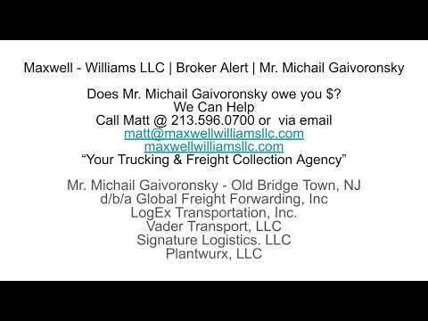 Maxwell   Williams LLC   Broker Alert   Mr  Michail Gaivoronsky  Does he owe you $?