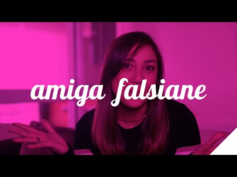 AMIGA FALSIANE: COMO LIDAR | Camila Gaio