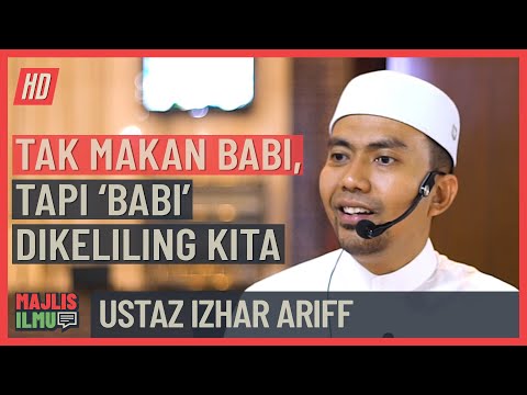 Ustaz Izhar Ariff - Tak Makan Babi, Tapi 'Babi' Keliling Kita