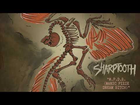 Sharptooth "M.P.D.B (Manic Pixie Dream Bitch)"