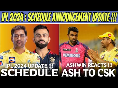 IPL 2024 Schedule Announcement Latest Update 🔥 Ashwin Reaction On Coming To CSK Back !