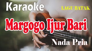 Download lagu MARGOGO IJUR BARI ll KARAOKE LAGU BATAK ll CIPT  SERLI NAPITU ll TERATAI VOICE ll NADA PRIA C#=DO mp3