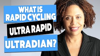 Rapid Cycling Bipolar and Ultra rapid Cycling and Ultradian. Why Does it Happen?