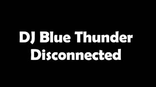 Blue Thunder - Disconnected