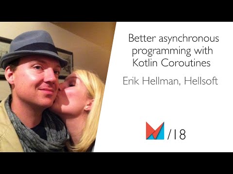 Better asynchronous programming with Kotlin Coroutines by Erik Hellman, Hellsoft EN