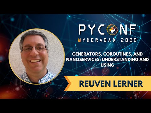Generators coroutines and nanoservices: Understanding and using By Reuven Lerner | PyConf Hyd 2020
