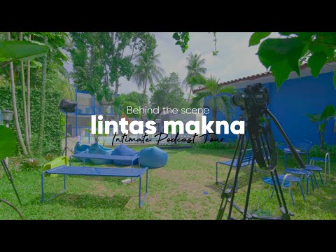 Behind The Scene - Lintas Makna Intimate Podcast Tour Vol. 1