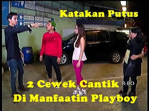 Katakan Putus 15 Oktober 2015 - 2 CEWEK CANTIK DI MANFAATIN PLAYBOY