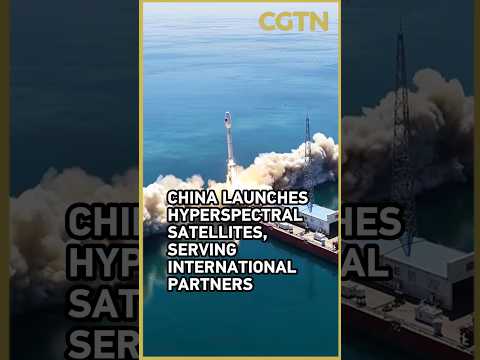 China launches hyperspectral satellites, serving global partners