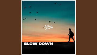 Slow Down