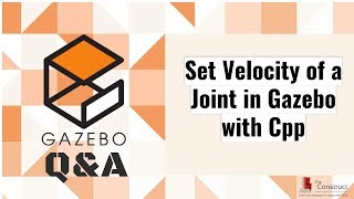 [Gazebo Q&amp;A] 007 - Set Velocity of a Joint in Gazebo with C++