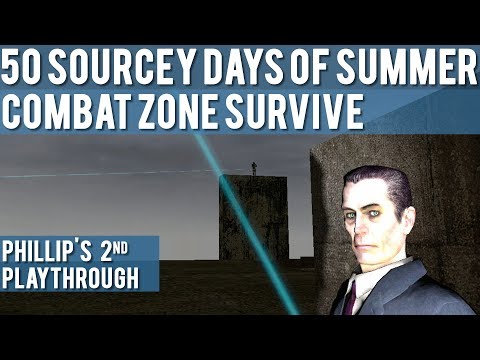 Half-Life 2: Combat Zone Survive - 2nd Playthrough - 50 Sourcey Days of Summer