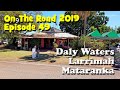 ON THE ROAD 2019 Ep 49 - Daly Waters - Larrimah - Mataranka
