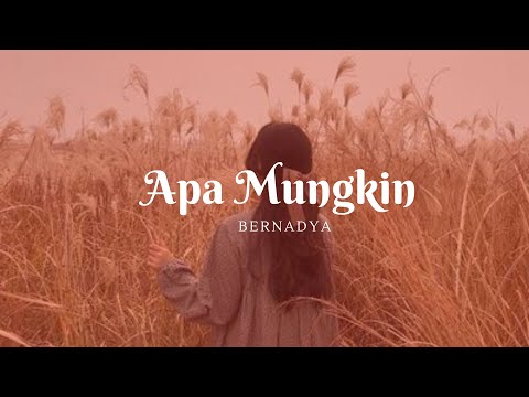 Apa Mungkin-Bernadya (Lyrics)