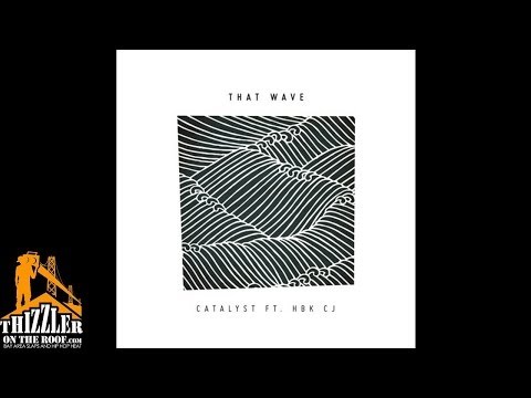Catalyst Bars ft. HBK CJ - That Wave [Thizzler.com]