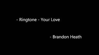 Download lagu Your Love Ringtone - Brandon Heath mp3