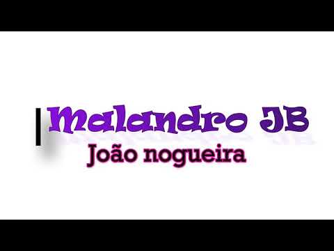 Malandro J.b - João Nogueira
