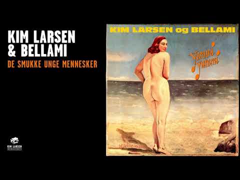 Kim Larsen & Bellami - De Smukke Unge Mennesker (Official Audio)