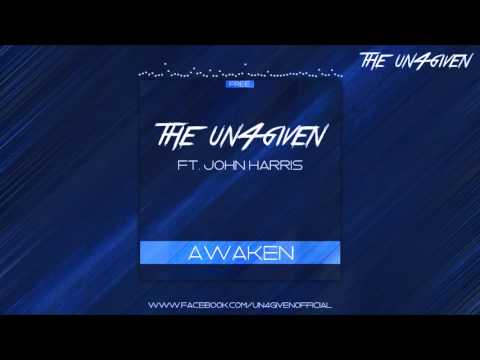 The Un4given Ft. John Harris - Awaken (Original Mix)