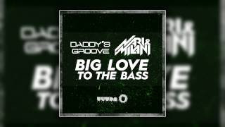 Daddy's Groove vs Nari & Milani - Big Love To The Bass (Club Mix) [Cover Art]