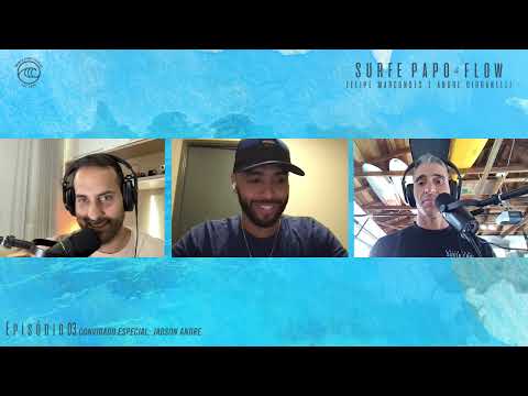 Surfe, Papo e Flow - Episódio 03 com Jadson André