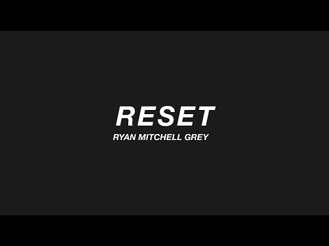 Ryan Mitchell Grey - Reset (Official Music Video)
