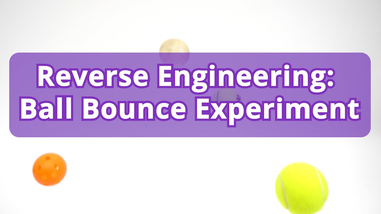 Reverse Engineering: Ball Bounce Experiment