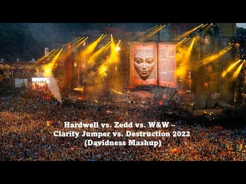 Hardwell vs. Zedd vs. W&W - Clarity Jumper vs. Destruction 2022 (Davidness Mashup)