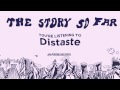 The Story So Far "Distaste" 