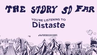 The Story So Far "Distaste"