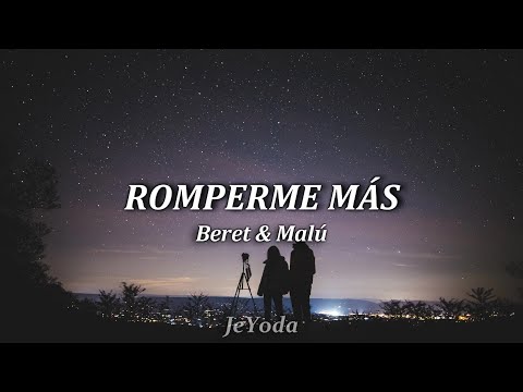 Romperme más •|Beret & Malú|• Letra (Lyric)