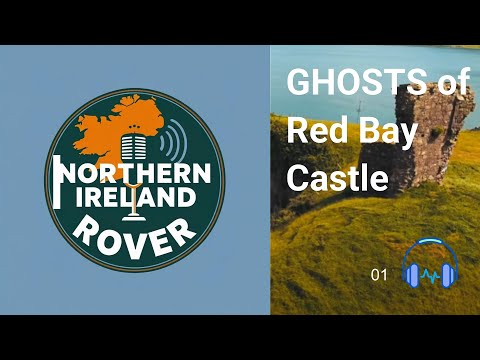 EP01 - Discover the Ghosts of Red Bay Castle (Dramatised)