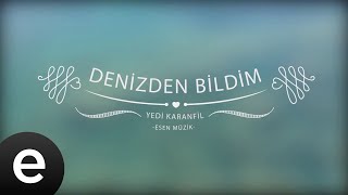 Denizden Bildim - Yedi Karanfil (Seven Cloves) - Official Audio - Esen Müzik #esenmüzik