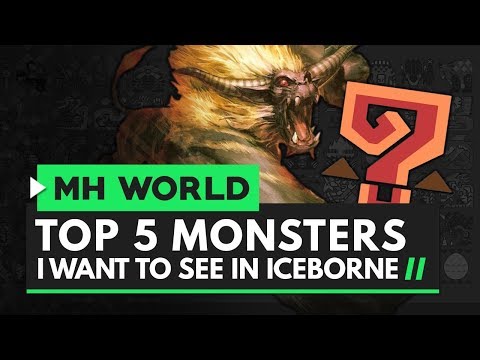 Monster Hunter World | Top 5 Monsters I Want to See in Iceborne