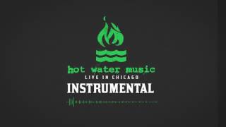 Hot Water Music - Instrumental (Live In Chicago)